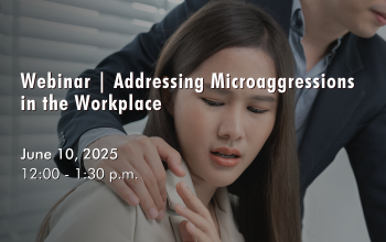 June 10, 2025 - Addressing Microaggressions in the Workplace June 10, 2025 - Addressing Microaggressions in the Workplace