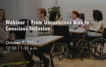 October 7, 2025 - From Unconscious Bias to Conscious Inclusion October 7, 2025 - From Unconscious Bias to Conscious Inclusion